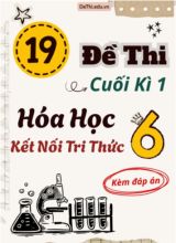 Tuyển tập 19 Đề thi cuối Kì 1 Hóa học 6 sách Kết Nối Tri Thức (Kèm đáp án)